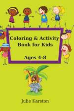 Coloring and Activity Book for Kids Age 4-8 af Julie Karston