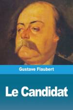 Le Candidat af Gustave Flaubert