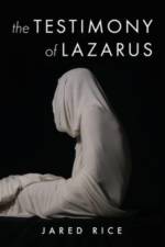Testimony of Lazarus af Jared Rice