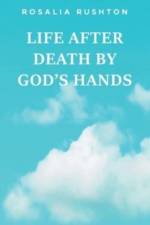 Life After Death by God's Hands af Rosalia Rushton