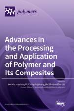 Advances in the Processing and Application of Polymer and Its Composites af Chongxing Huang