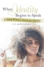 When Identity Begins to Speak af J J Alexander