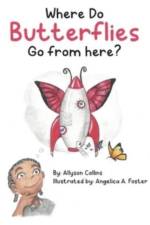 Where Do Butterflies Go from Here? af Allyson Collins