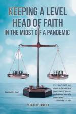 Keeping A Level Head of Faith In the Midst of a Pandemic af Isiah Bennett