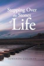 Stepping Over the Stones of Life af Coleman Towanda Coleman