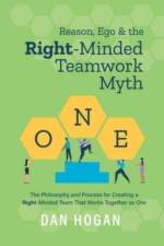 Reason, Ego, & the Right-Minded Teamwork Myth af Dan Hogan