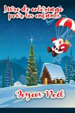 Livre de coloriage de Noël pour les enfants: Pages à colorier de Noël comprenant le Père Noël, le bonhomme de neige, les arbres de Noël et les ornemen af Cian Scott
