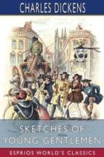 Sketches of Young Gentlemen (Esprios Classics) af Charles Dickens