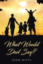 What Would Dad Say? af John Nitti