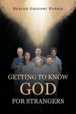 Getting to Know God for Strangers af Deacon Gregory Harris