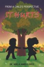 IT HURTS (From a Child's Perspective) af Dr Adela Ames-Lopez