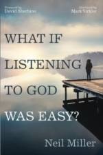 What if Listening to God Was Easy? af Neil Miller