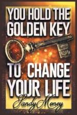 You Hold the Golden Key to Change Your Life af Sandy Money