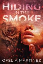 Hiding in the Smoke af Ofelia Martinez
