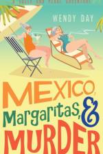Mexico, Margaritas, and Murder af Wendy Day