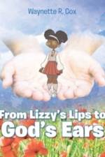 From Lizzie's Lips to God's Ears af Waynette R Cox