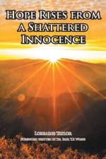 Hope Rises from a Shattered Innocence af Lorraine Taylor