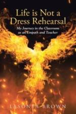 Life is Not a Dress Rehearsal af LaSonya Brown