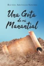 Gota de mi Manantial af Rauniel Arguelles Sanchez