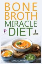 Bone Broth Miracle Diet af Mike Schmid