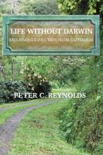 Life Without Darwin af Peter C Reynolds