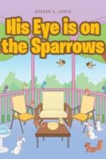 His Eye is on the Sparrows af Sharon A Jones