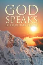 How God Speaks to Ordinary People af Georgia Branscome