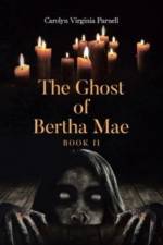 Ghost of Bertha Mae Book II af Carolyn Virginia Parnell