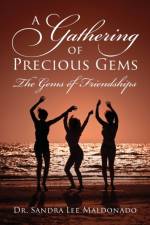Gathering of Precious Gems - The Gems of Friendships af Dr Sandra Lee Maldonado