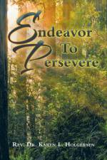 Endeavor to Persevere af REV Dr Karen L Holgersen