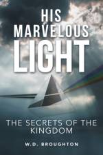 His Marvelous Light af W D Broughton