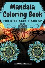 Mandala Coloring Book for Kids Age 3 and UP af Anastasia Kent