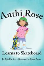 Anthi Rose Learns to Skateboard af Debra Manikas Male