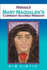 Module 2 Mary Magdalen's Current Sacred Mission af Kim Cintio