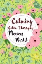 Calming Color Therapy in the Flowers World af Creativedesign Book