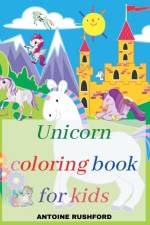 Unicorn coloring book for kids af Antoine Rushford