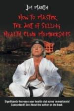 How to Master the Art of Selling Health Club Memberships af Martin Jim Martin