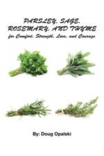 Parsley, Sage, Rosemary, and Thyme for Comfort, Strength, Love, and Courage af Doug Opalski