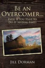 Be an Overcomer...Even If You Have to Do It Several Times af Jill Dorman