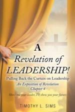 A Revelation of Leadership! af Timothy L. Sims