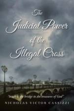 Judicial Power of the Illegal Cross af Cassizzi Nicholas Victor Cassizzi