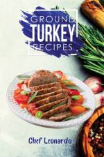 Ground Turkey Recipes af Chef Leonardo