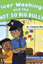 Officer Washington and the Not So Big Bully af Vanessa Washington