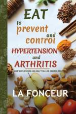Eat to Prevent and Control Hypertension and Arthritis (Full Color Print) af La Fonceur