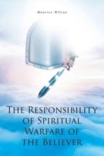Responsibility of Spiritual Warfare of the Believer af Maurice Wilcox