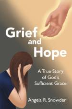 Grief and Hope af Angela R. Snowden