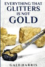Everything That Glitters Is Not Gold af Gale Harris