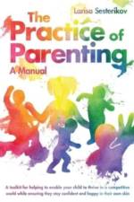 Practice of Parenting - A Manual af Larisa Sesterikov