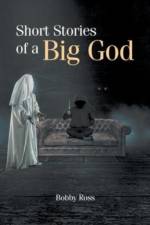 Short Stories of a Big God af Bobby Ross