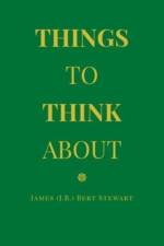 Things to Think About af James (J B ) Bert Stewart
